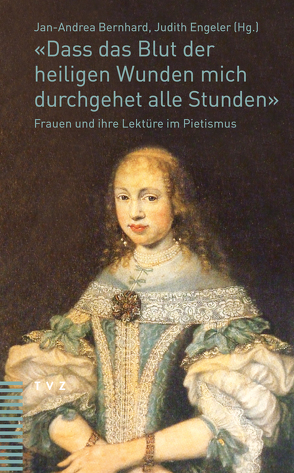 «Dass das Blut der heiligen Wunden mich durchgehet alle Stunden» von Bernhard,  Jan-Andrea, Engeler,  Judith