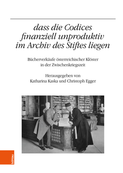 „…dass die Codices finanziell unproduktiv im Archiv des Stiftes liegen“ von Bayer,  Petrus, Buchmayr,  Friedrich, Egger,  Christoph, Führer,  Sonja, Gamerith,  Andreas, Glassner,  Christine, Haltrich,  Martin, Kaska,  Katharina, Mauterer,  H. Ulrich, Plank,  Benedikt, Rabl,  Irene, Rameder,  Bernhard, Schallmeiner,  Anneliese, Schima,  Stefan, Schretter-Picker,  Claudia, Schuster,  Petrus, Wanko,  Wolfgang, Wiesflecker,  Peter