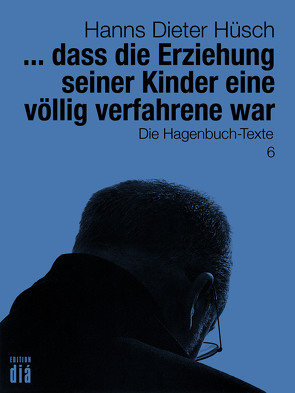 … dass die Erziehung seiner Kinder eine völlig verfahrene war von Hüsch,  Hanns Dieter, Lotz,  Helmut, Quasthoff,  Thomas