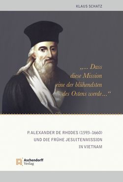 „…dass diese Mission eine der blühendsten des Ostens werde …“ von Schatz,  Klaus