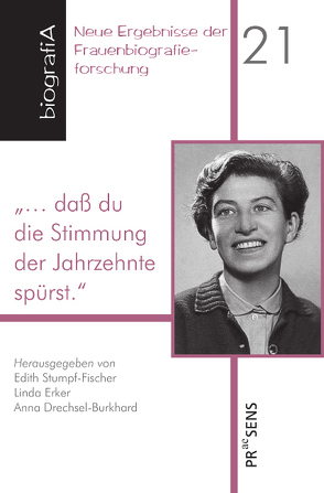 „… daß du die Stimmung der Jahrzehnte spürst.“ von Drechsel-Burkhard,  Anna, Erker,  Linda, Fischer,  Heinz, Stumpf-Fischer,  Edith