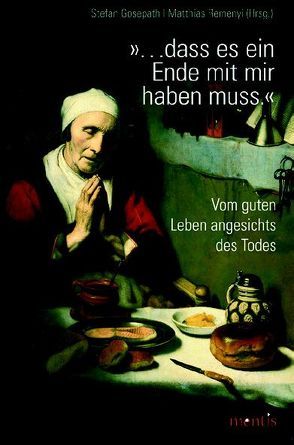 »… dass es ein Ende mit mir haben muss« von Gosepath,  Stefan, Remenyi,  Matthias