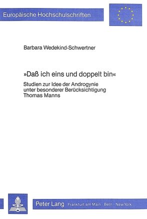 «Dass ich eins und doppelt bin» von Wedekind-Schwertner,  Barbara