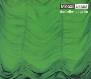 dasselbe in grün von Mnozil Brass