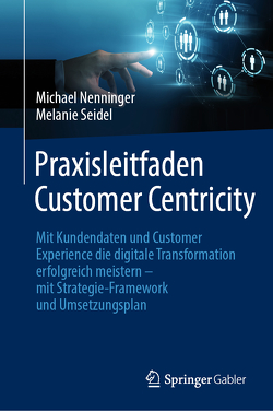 Praxisleitfaden Customer Centricity von Nenninger,  Michael, Seidel,  Melanie