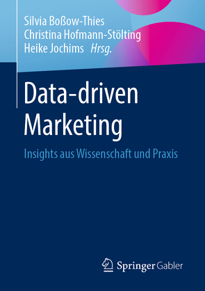 Data-driven Marketing von Boßow-Thies,  Silvia, Hofmann-Stölting,  Christina, Jochims,  Heike