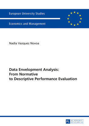 Data Envelopment Analysis: From Normative to Descriptive Performance Evaluation von Vazquez Novoa,  Nadia