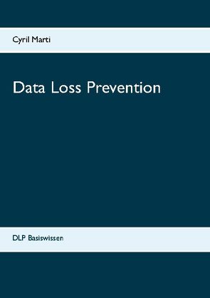 Data Loss Prevention von Marti,  Cyril