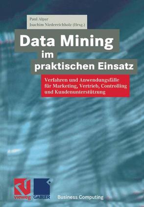 Data Mining im praktischen Einsatz von Alpar,  Paul, Bibel,  Wolfgang, Kruse,  Rudolf, Niedereichholz,  Joachim