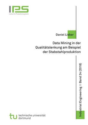 Data Mining in der Qualitätslenkung am Beispiel der Stabstahlproduktion von Lieber,  Daniel