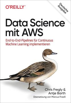 Data Science mit AWS von Barth,  Antje, Fraaß,  Marcus, Fregly,  Chris