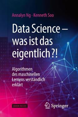 Data Science – was ist das eigentlich?! von Delbrück,  Matthias, Ng,  Annalyn, Soo,  Kenneth