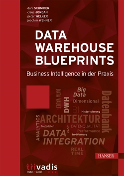 Data Warehouse Blueprints von Jordan,  Claus, Schnider,  Dani, Wehner,  Joachim, Welker,  Peter