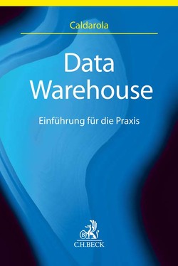 Data Warehouse von Caldarola,  Maria Cristina, Copeland,  Victoria, Helfrich,  Marcus, Jaeger,  Till, Kahl,  Thomas, Kappus,  Noah, Merz,  Matthias, Nacimiento,  Grace, Niemann,  Fabian, Revolidis,  Ioannis, Schrey,  Joachim, Schwarz,  Angelica, Sieverding,  Ole, Spieler,  Nina, Szugat,  Martin