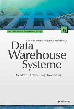 Data-Warehouse-Systeme von Bauer,  Andreas, Günzel,  Holger