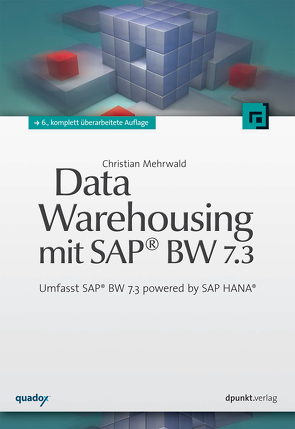 Data Warehousing mit SAP® BW 7.3 von Mehrwald,  Christian