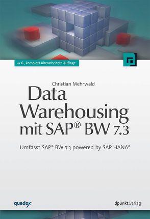 Data Warehousing mit SAP® BW 7.3 von Mehrwald,  Christian