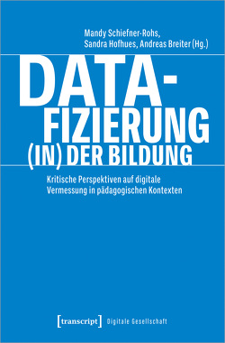 Datafizierung (in) der Bildung von Breiter,  Andreas, Hofhues,  Sandra, Schiefner-Rohs,  Mandy