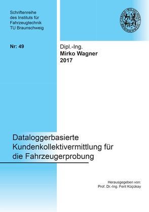 Dataloggerbasierte Kundenkollektivermittlung für die Fahrzeugerprobung von Wagner,  Mirko