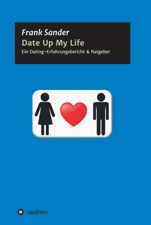 Date Up My Life von Sander,  Frank
