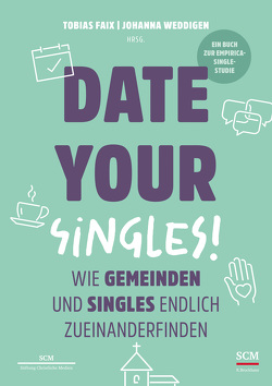 Date Your Singles! von Faix,  Tobias, Weddigen,  Johanna