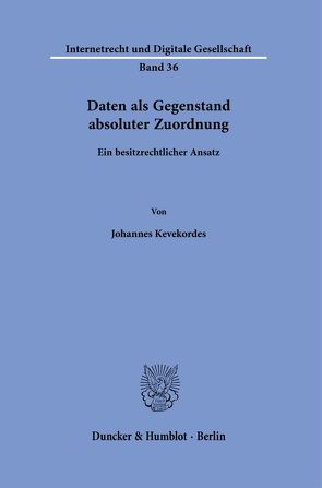 Daten als Gegenstand absoluter Zuordnung. von Kevekordes,  Johannes