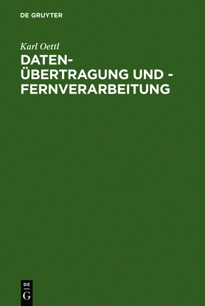 Daten-Übertragung und – Fernverarbeitung von Oettl,  Karl