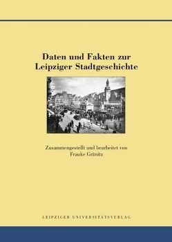 Daten und Fakten zur Leipziger Stadtgeschichte von Gränitz,  Frauke