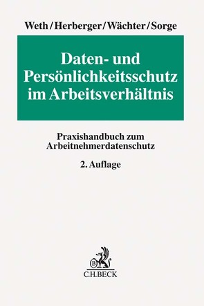 Daten- und Persönlichkeitsschutz im Arbeitsverhältnis von Baumgartner,  Ulrich, Breyer,  Thomas, Broy,  Dominic, Byers,  Philipp, Düwell,  Franz Josef, Geiger,  Jan, Hassemer,  Ines M., Heinson,  Dennis, Herberger,  Maximilian, Krämer,  Stefan, Overkamp,  Sebastian, Overkamp,  Yvonne, Schmidt,  Bernd, Schöttle,  Hendrik, Sorge,  Christoph, Wächter,  Michael, Weth,  Stephan, Willert,  Christian