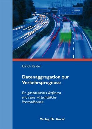Datenaggregation zur Verkehrsprognose von Reidel,  Ulrich