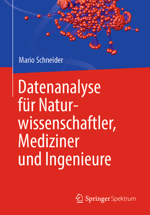 Datenanalyse für Naturwissenschaftler, Mediziner und Ingenieure von Schneider,  Mario