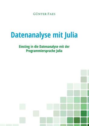 Datenanalyse mit Julia von Faes,  Günter