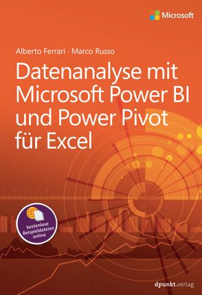 Datenanalyse mit Microsoft Power BI und Power Pivot für Excel von Ferrari,  Alberto, Gronau,  Volkmar, Russo,  Marco