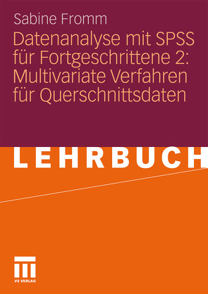 Datenanalyse mit SPSS für Fortgeschrittene 2: Multivariate Verfahren für Querschnittsdaten von Baur,  Nina, Fromm,  Sabine