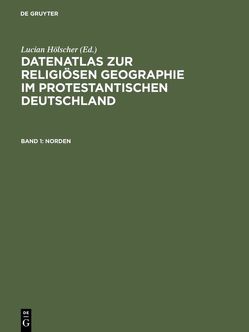 Datenatlas zur religiösen Geographie im protestantischen Deutschland von Bendikowski,  Tillmann, Enders,  Claudia, Hölscher,  Lucian, Hoppe,  Markus