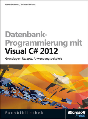 Datenbank-Programmierung mit Visual C# 2012 von Doberenz,  Walter, Gewinnus,  Thomas