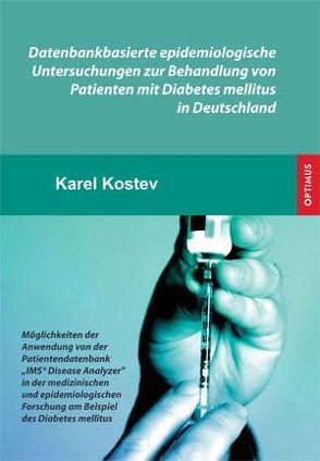 Datenbankbasierte epidemiologische Untersuchungen zur Behandlung von Patienten mit Diabetes mellitus in Deutschland von Kostev,  Karel