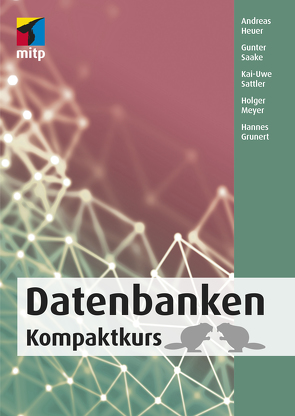 Datenbanken von Grunert,  Hannes, Heuer,  Andreas, Meyer,  Holger, Saake,  Gunter, Sattler,  Kai-Uwe