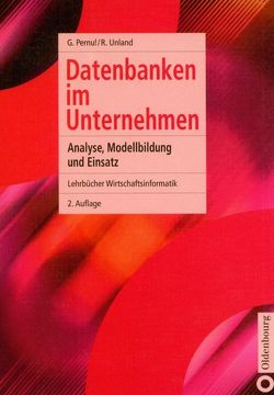 Datenbanken im Unternehmen von Pernul,  Günther, Unland,  Rainer