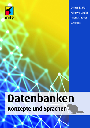Datenbanken – Konzepte und Sprachen von Heuer,  Andreas, Saake,  Gunter, Sattler,  Kai-Uwe