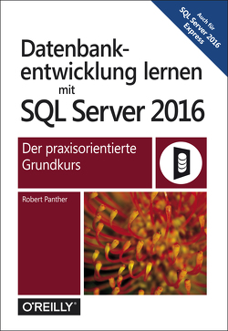 Datenbankentwicklung lernen mit SQL Server 2016 von Panther,  Robert