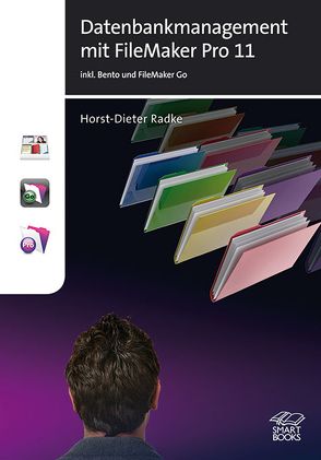 Datenbankmanagement mit FileMaker Pro 11 von Radke,  Horst-Dieter