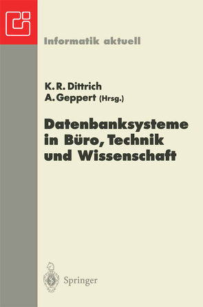 Datenbanksysteme in Büro, Technik und Wissenschaft von Dittrich,  Klaus R., Geppert,  Andreas