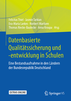 Datenbasierte Qualitätssicherung und -entwicklung in Schulen von Kroupa,  Anna, Lankes,  Eva-Maria, Maritzen,  Norbert, Riecke-Baulecke,  Thomas, Tarkian,  Jasmin, Thiel,  Felicitas