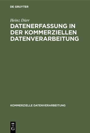 Datenerfassung in der kommerziellen Datenverarbeitung von Dürr,  Heinz