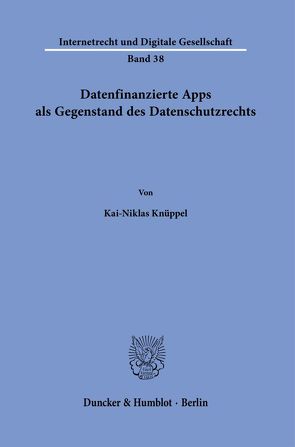 Datenfinanzierte Apps als Gegenstand des Datenschutzrechts. von Knüppel,  Kai-Niklas