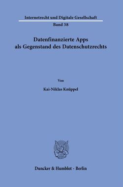 Datenfinanzierte Apps als Gegenstand des Datenschutzrechts. von Knüppel,  Kai-Niklas