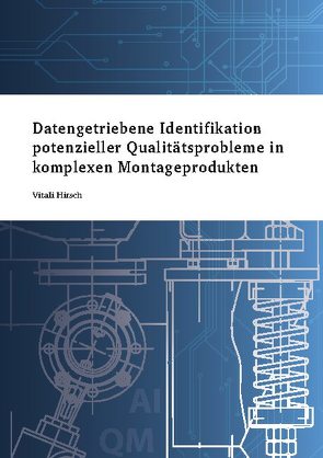 Datengetriebene Identifikation potenzieller Qualitätsprobleme in komplexen Montageprodukten von Hirsch,  Vitali