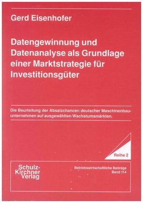 Datengewinnung und Datenanalyse als Grundlage einer Marktstrategie für Investitionsgüter von Eisenhofer,  Gerd