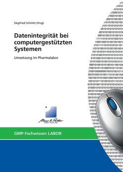 Datenintegrität bei computergestützten Systemen von Dr. McDowall,  R.D., Dr. Schmitt,  Siegfried, Jansen,  Christoph, Liscouski,  Joseph, Liu,  Yingying, Moldenhauer,  Jeanne